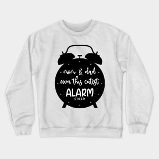 MOM AND DAD OWN THIS CUTEST ALARM CLOCK Crewneck Sweatshirt